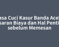 Jasa Cuci Kasur Banda Aceh: Kisaran Biaya dan Hal Penting sebelum Memesan