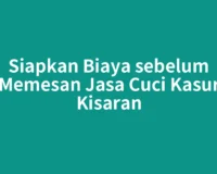 Siapkan Biaya sebelum Memesan Jasa Cuci Kasur Kisaran