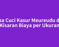 Jasa Cuci Kasur Meureudu dan Kisaran Biaya per Ukuran