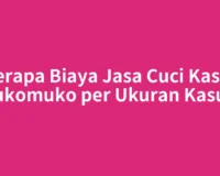 Berapa Biaya Jasa Cuci Kasur Mukomuko per Ukuran Kasur?